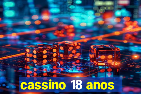 cassino 18 anos